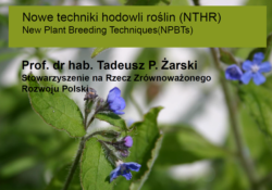 Prezentacja "Nowe techniki hodowli roślin (NTHR)" - Prof. dr hab. Tadeusz P. Żarski, Stowarzyszenie na Rzecz Zrównoważonego Rozwoju Polski