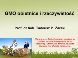 Prezentacja prof. dr hab. Tadeusza P. Żarskiego "GMO obietnice i rzeczywistość"